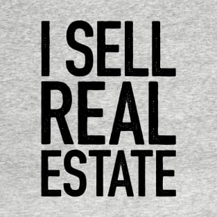 I Sell Real Estate T-Shirt